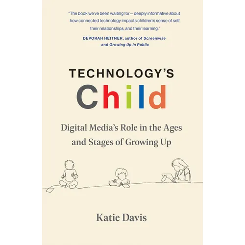 Technology's Child: Digital Media's Role in the Ages and Stages of Growing Up - Paperback