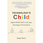 Technology's Child: Digital Media's Role in the Ages and Stages of Growing Up - Paperback