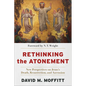 Rethinking the Atonement: New Perspectives on Jesus's Death, Resurrection, and Ascension - Paperback