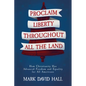 Proclaim Liberty Throughout All the Land: How Christianity Has Advanced Freedom and Equality for All Americans - Paperback