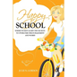 Happy School: Where Women Learn the Secrets to Overcoming Discouragement and Worry - Paperback