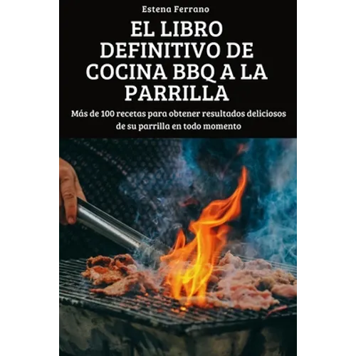 El Libro Definitivo de Cocina BBQ a la Parrilla - Paperback