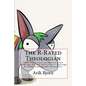 The R-Rated Theologian: What Every American Should Know About the Biblical Definition of Marriage & Other Flannelgraph Adventures - Paperback
