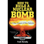 How to Build a Nuclear Bomb: And Other Weapons of Mass Destruction - Paperback