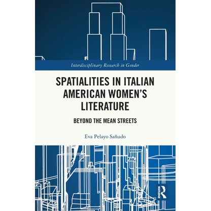Spatialities in Italian American Women's Literature: Beyond the Mean Streets - Paperback