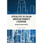 Spatialities in Italian American Women's Literature: Beyond the Mean Streets - Paperback