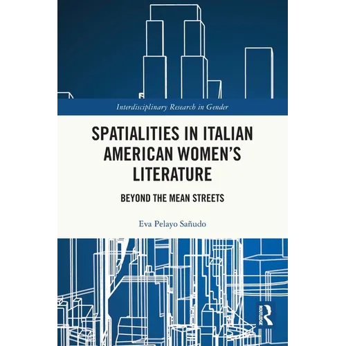 Spatialities in Italian American Women's Literature: Beyond the Mean Streets - Paperback