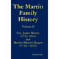 The Martin Family History Volume II Col. James Martin (1742-1834) and Martha [Martin] Rogers (1744-1825) - Hardcover