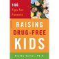 Raising Drug-Free Kids: 100 Tips for Parents - Paperback