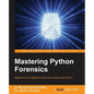Mastering Python Forensics - Paperback