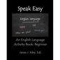 Speak Easy: An English Language Activity Book: Beginner - Paperback