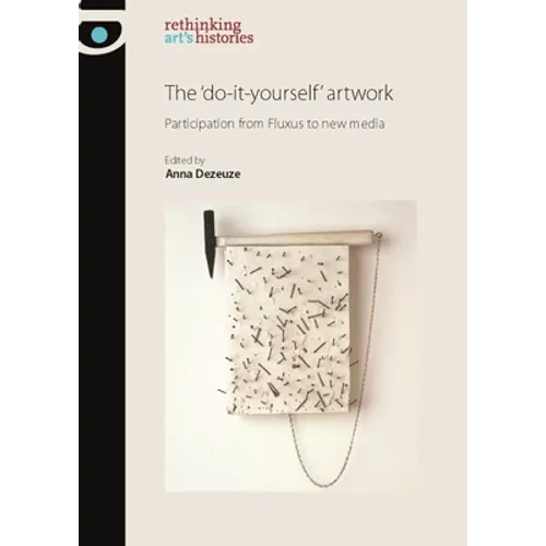 The 'Do-It-Yourself' Artwork: Participation from Fluxus to New Media - Paperback