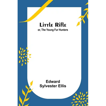 Little Rifle; or, The Young Fur Hunters - Paperback