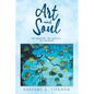 ART and SOUL: to arouse, to excite, to inspire - Paperback
