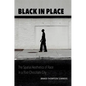 Black in Place: The Spatial Aesthetics of Race in a Post-Chocolate City - Paperback