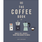 The Coffee Book: Barista Tips * Recipes * Beans from Around the World - Hardcover