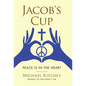 Jacob's Cup: Peace Is in the Heart - Hardcover