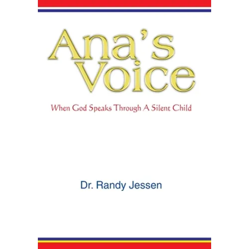 Ana's Voice: When God Speaks Through a Silent Child - Hardcover