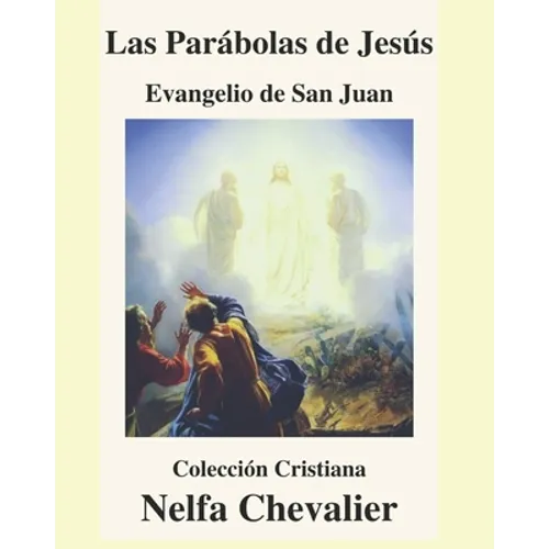 Las Parábolas de Jesús-Ilustrada: EVANGELIO DE SAN JUAN-Colección Cristiana - Paperback