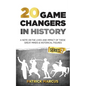 20 Game Changers In History (Series 2); A Note on the Lives and Impact of these Great Minds & Historical Figures (Tesla, Jung, Napoleon, Anne Frank, D - Paperback