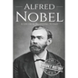 Alfred Nobel: A Life from Beginning to End - Paperback