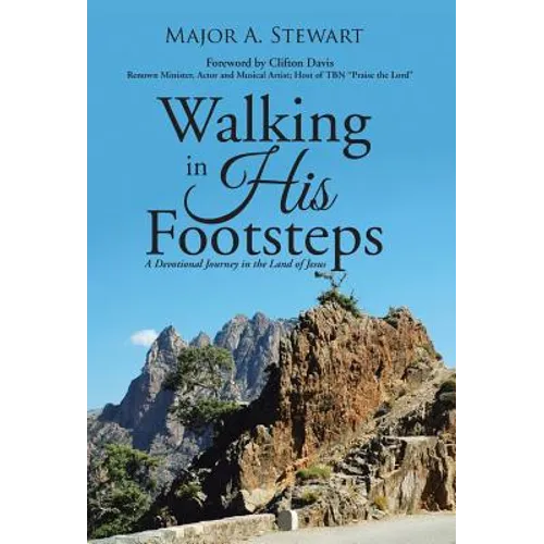 Walking in His Footsteps: A Devotional Journey in the Land of Jesus - Hardcover