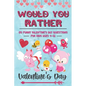 Would You Rather Valentine's Day: 80 Funny Valentine's Day Questions for Kids Ages 4-12 (Silly Questions for Fun Family Games) - Paperback