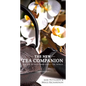 The New Tea Companion: A Guide to Teas Throughout the World - Hardcover