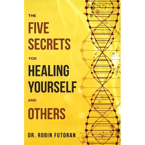 The Five Secrets for Healing Yourself and Others - Paperback