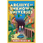 Archive of Unknown Universes - Hardcover