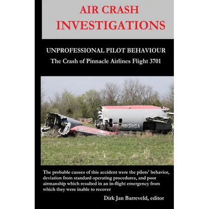 AIR CRASH INVESTIGATIONS - UNPROFESSIONAL PILOT BEHAVIOUR - Crash of Pinnacle Airlines Flight 3701 - Paperback