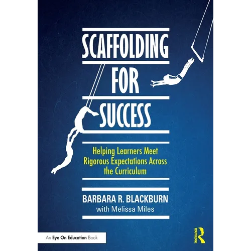 Scaffolding for Success: Helping Learners Meet Rigorous Expectations Across the Curriculum - Paperback