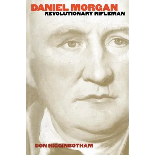 Daniel Morgan: Revolutionary Rifleman - Paperback