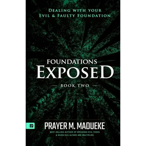 Foundations Exposed (Book 2): Dealing with your Evil & Faulty Foundation - Paperback