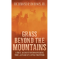 Grass Beyond the Mountains: Discovering the Last Great Cattle Frontier - Mass Market Paperbound