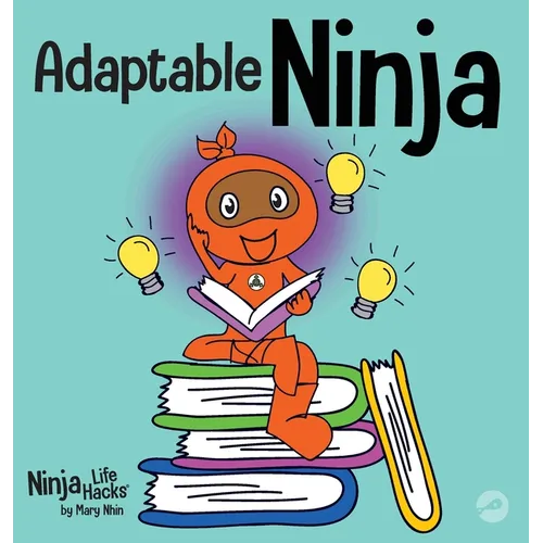 Adaptable Ninja: A Children's Book About Cognitive Flexibility and Set Shifting Skills - Hardcover