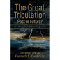 The Great Tribulation--Past or Future?: Two Evangelicals Debate the Question - Paperback