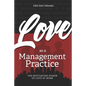 LOVE As a Management Practice: The Motivating Power of Love at Work - Paperback