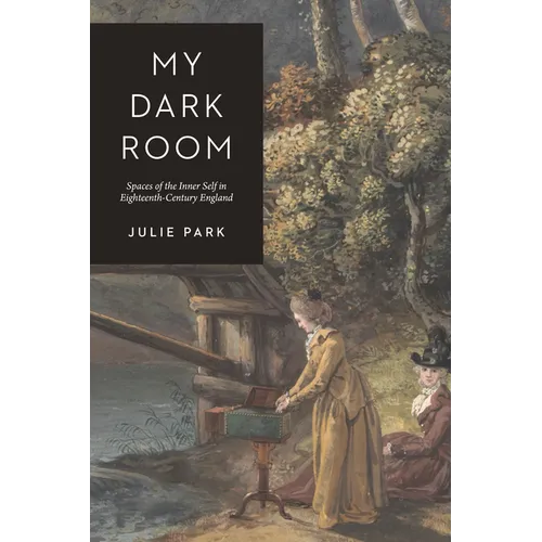 My Dark Room: Spaces of the Inner Self in Eighteenth-Century England - Paperback