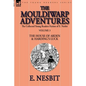 The Collected Young Readers Fiction of E. Nesbit-Volume 3: The Mouldiwarp Adventures-The House of Arden & Harding's Luck - Hardcover