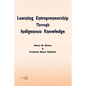 Learning Entrepreneurship Through Indigenous Knowledge - Paperback