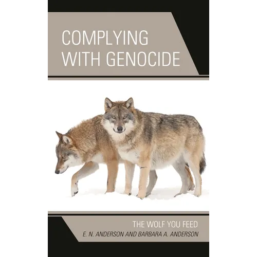 Complying with Genocide: The Wolf You Feed - Paperback