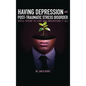 Having Depression & Post Traumatic Stress Disorder - Hardcover
