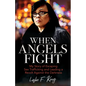 When Angels Fight: My Story of Escaping Sex Trafficking and Leading a Revolt Against the Darkness - Paperback