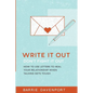 Write It Out, Don't Fight It Out: How to Use Letters to Heal Your Relationship When Talking Gets Tough - Paperback