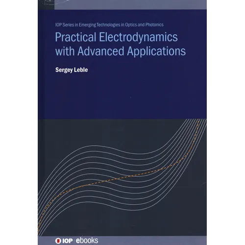 Practical Electrodynamics with Advanced Applications - Hardcover