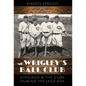 Mr. Wrigley's Ball Club: Chicago and the Cubs During the Jazz Age - Paperback