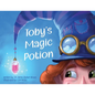 Toby's Magic Potion: A Humorous Book For Every Child by a Pediatrician - Paperback