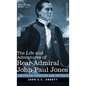 The Life and Adventures of Rear-Admiral John Paul Jones: Commonly called Paul Jones - Hardcover
