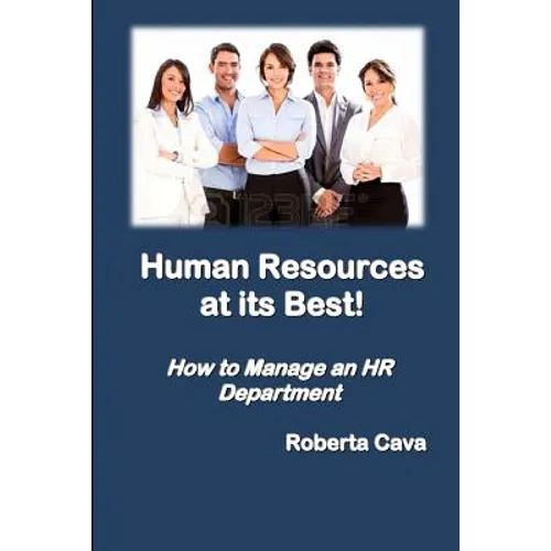 Human Resources at Its Best!: How to Manage an HR Department - Paperback